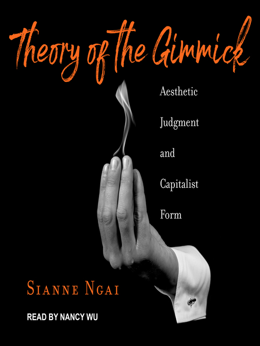 Title details for Theory of the Gimmick by Sianne Ngai - Available